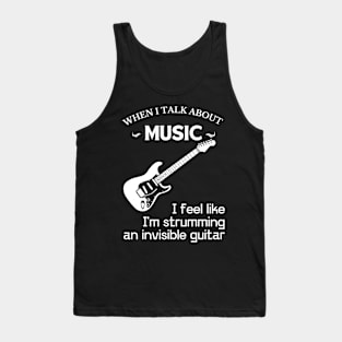 When I talk about music, music feeling, sound track to life, inspired by music, feel the music Tank Top